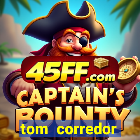 tom corredor dinheiro infinito atualizado 2023